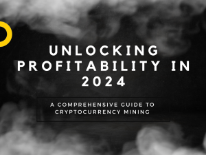 Unlocking Profitability in 2024: A Comprehensive Guide to Cryptocurrency Mining