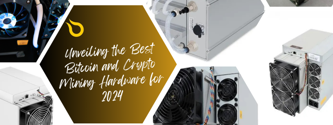 Unveiling the Best Bitcoin and Crypto Mining Hardware for 2024: Efficiency and Power Redefined