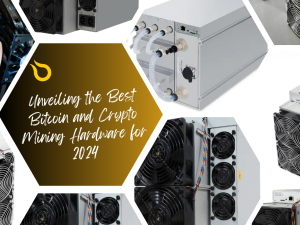 Unveiling the Best Bitcoin and Crypto Mining Hardware for 2024: Efficiency and Power Redefined