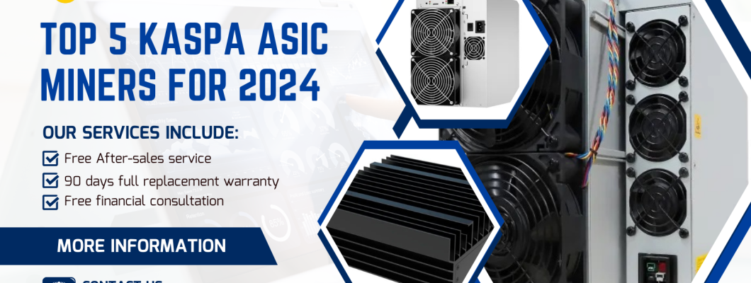 Top 5 Kaspa ASIC Miners for 2024: Efficient, Powerful, and Ready for the Future